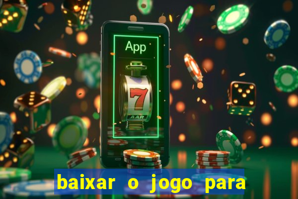 baixar o jogo para ganhar dinheiro