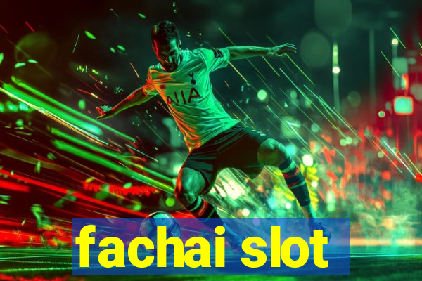 fachai slot