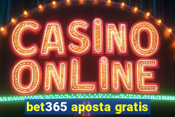 bet365 aposta gratis