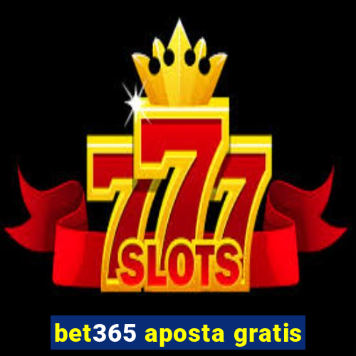 bet365 aposta gratis