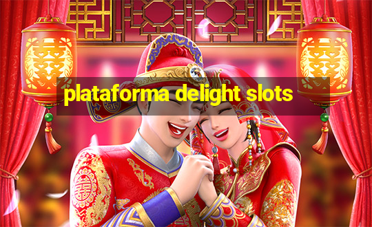 plataforma delight slots