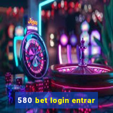 580 bet login entrar