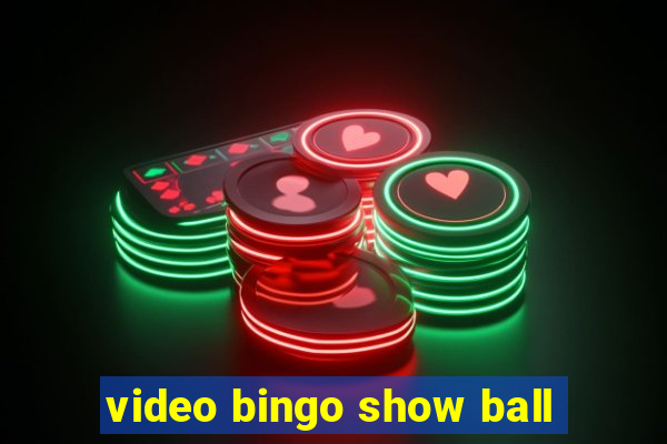 video bingo show ball