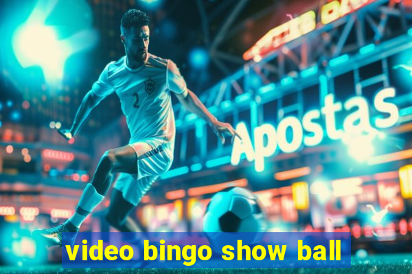 video bingo show ball