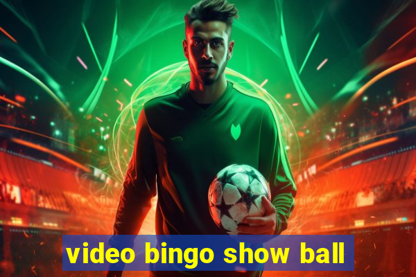 video bingo show ball