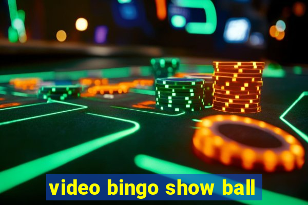 video bingo show ball