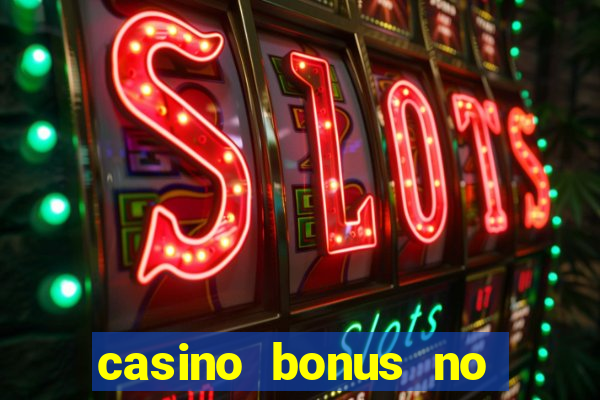 casino bonus no deposit bonus