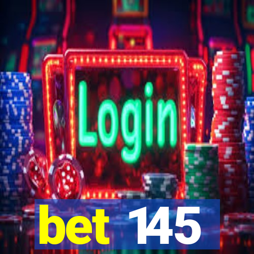 bet 145