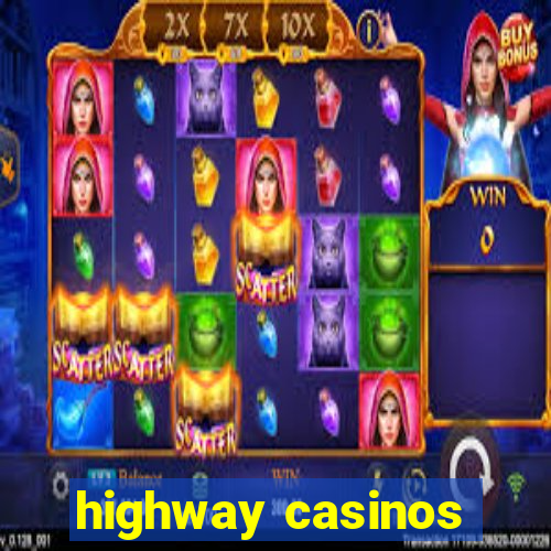 highway casinos