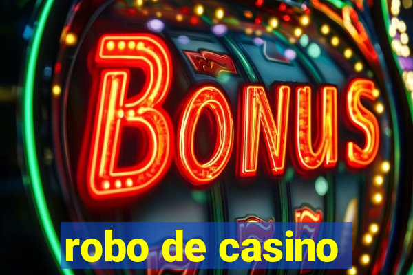 robo de casino