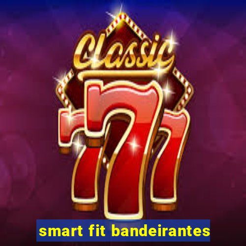 smart fit bandeirantes