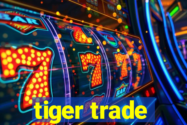 tiger trade