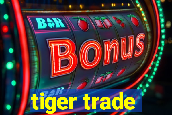 tiger trade