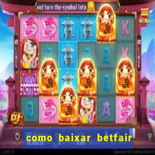 como baixar betfair no celular