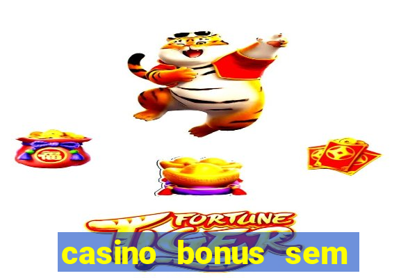 casino bonus sem deposito 2024