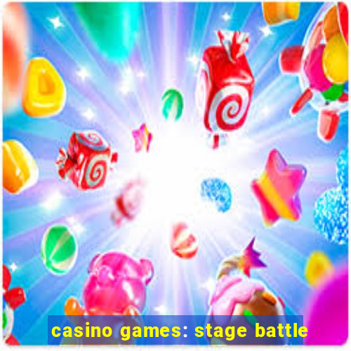 casino games: stage battle