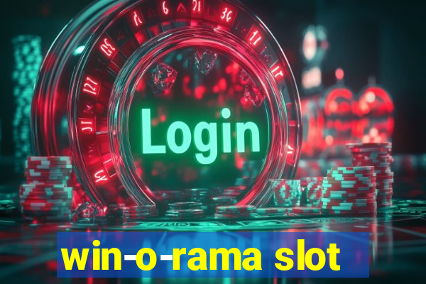 win-o-rama slot