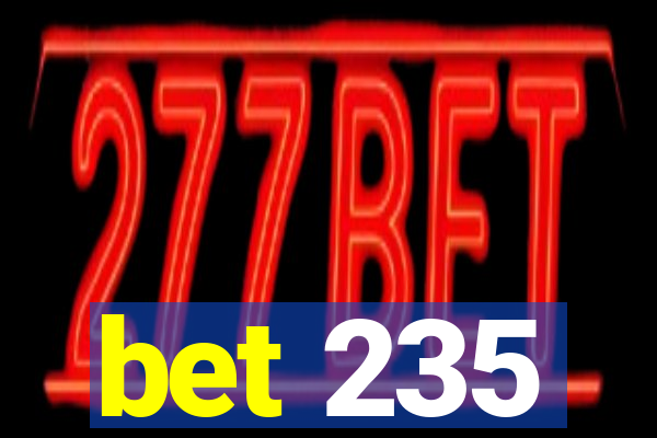 bet 235