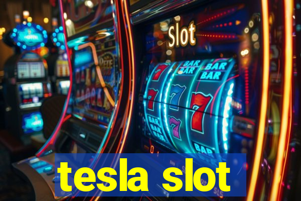 tesla slot