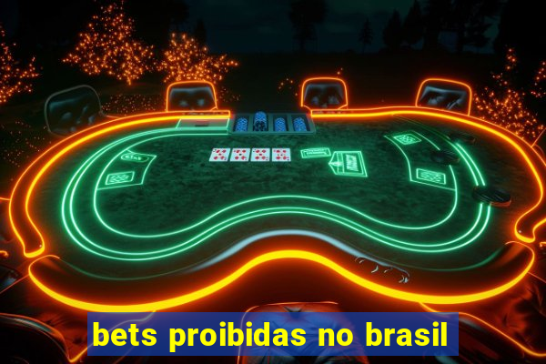 bets proibidas no brasil