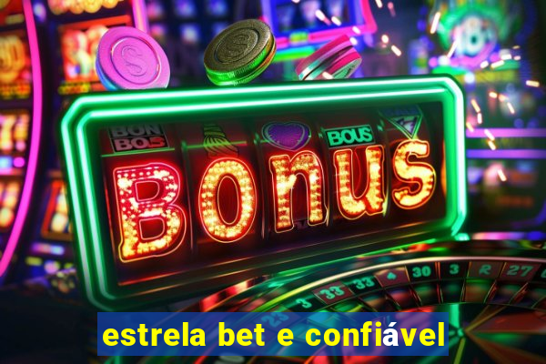 estrela bet e confiável