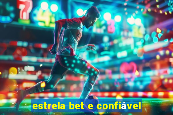 estrela bet e confiável