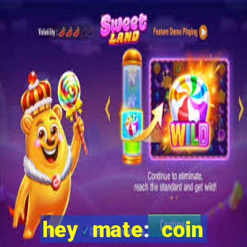 hey mate: coin jackpot game