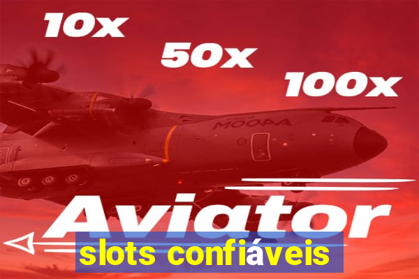 slots confiáveis