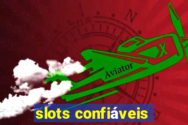 slots confiáveis