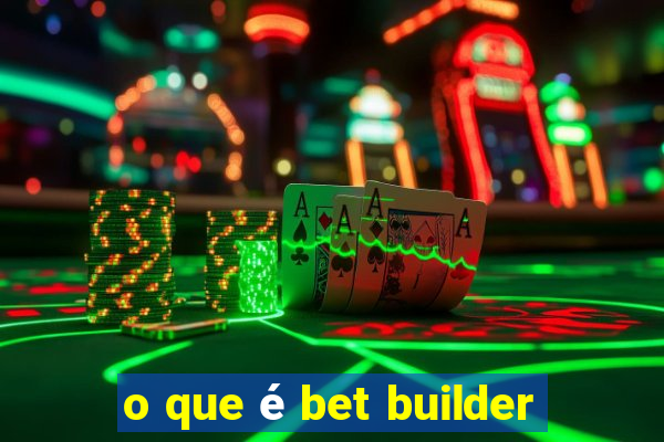 o que é bet builder