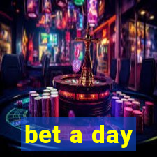 bet a day