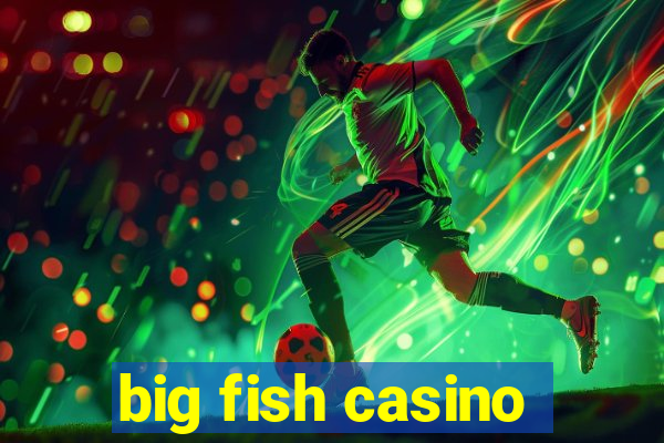 big fish casino