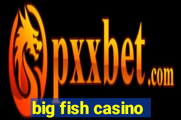 big fish casino