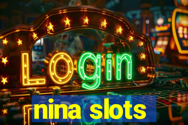 nina slots