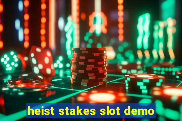 heist stakes slot demo