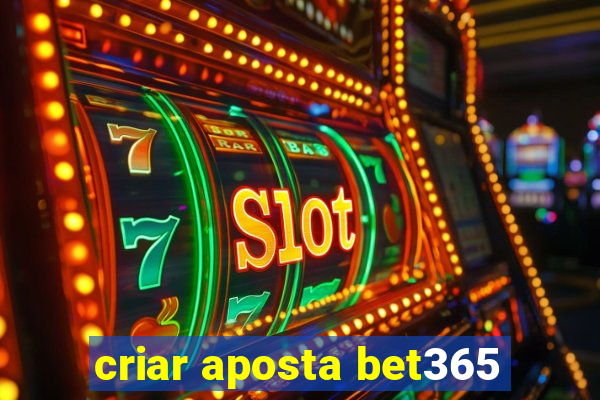 criar aposta bet365