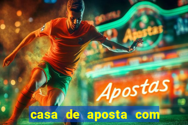 casa de aposta com bonus sem dep贸sito