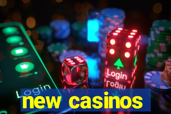 new casinos