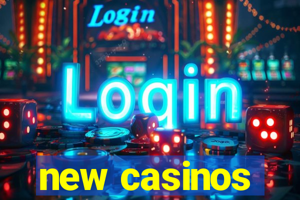 new casinos