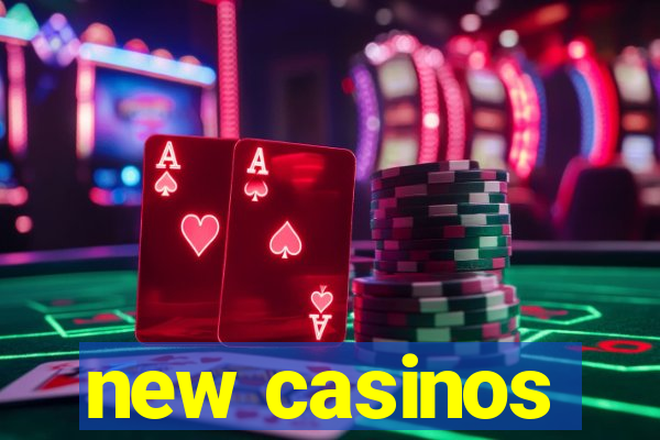 new casinos