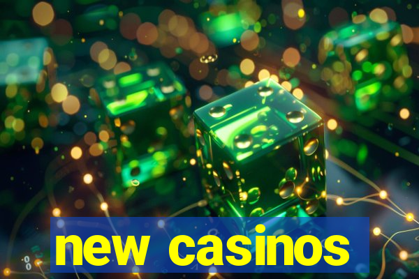 new casinos