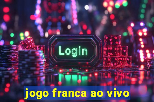 jogo franca ao vivo