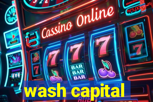 wash capital