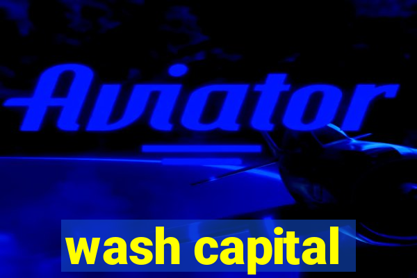 wash capital