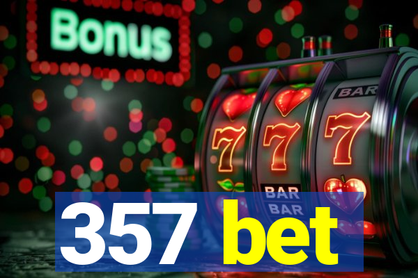 357 bet