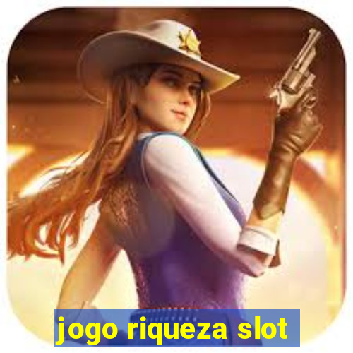 jogo riqueza slot