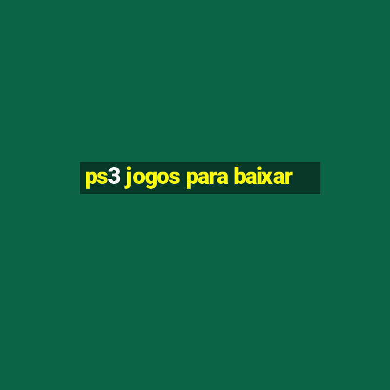 ps3 jogos para baixar