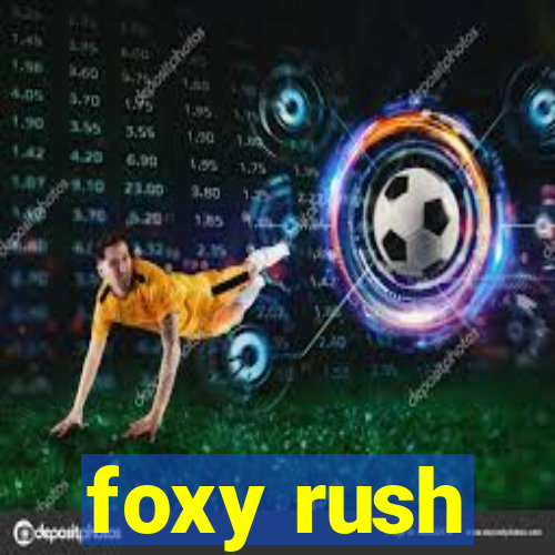 foxy rush