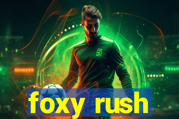 foxy rush