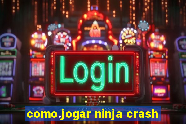 como.jogar ninja crash